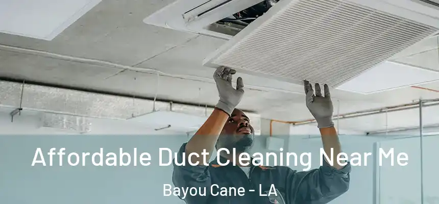  Affordable Duct Cleaning Near Me Bayou Cane - LA