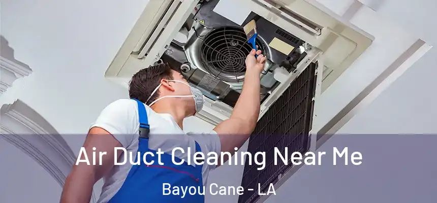  Air Duct Cleaning Near Me Bayou Cane - LA