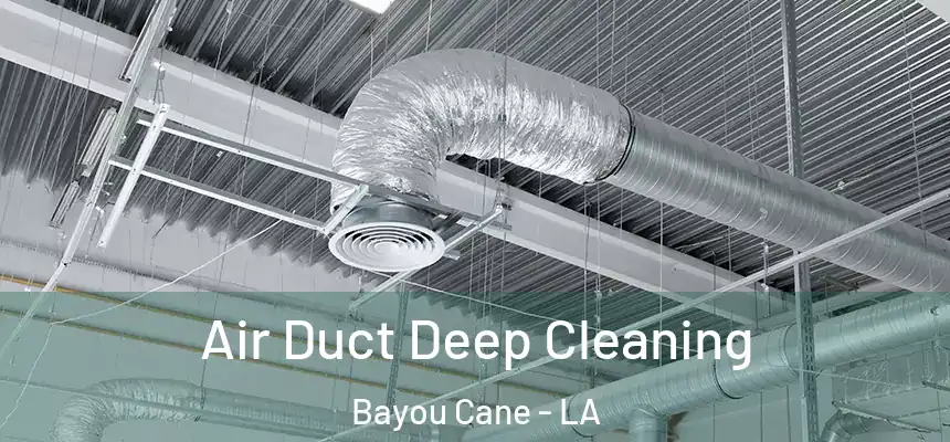 Air Duct Deep Cleaning Bayou Cane - LA