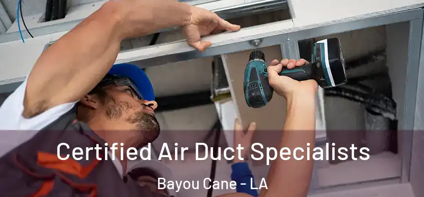  Certified Air Duct Specialists Bayou Cane - LA