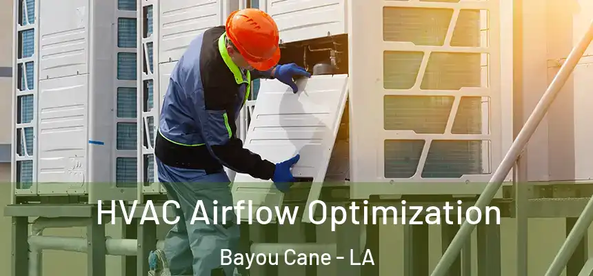  HVAC Airflow Optimization Bayou Cane - LA