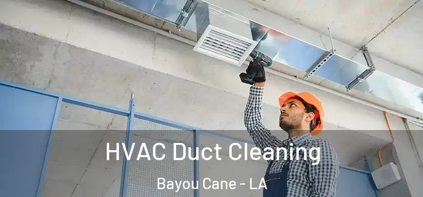 HVAC Duct Cleaning Bayou Cane - LA