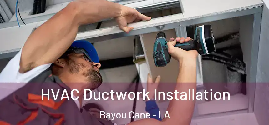  HVAC Ductwork Installation Bayou Cane - LA