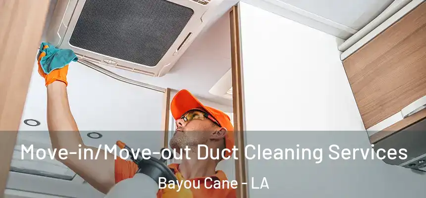  Move-in/Move-out Duct Cleaning Services Bayou Cane - LA